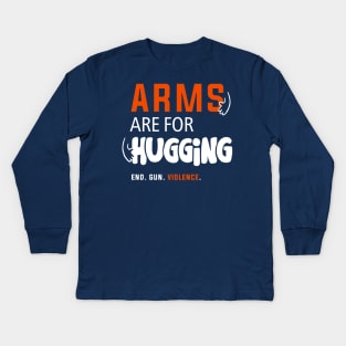 Arms Are for Hugging, End Gun Violence Kids Long Sleeve T-Shirt